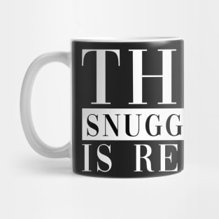 The Snuggle Is Real Mug